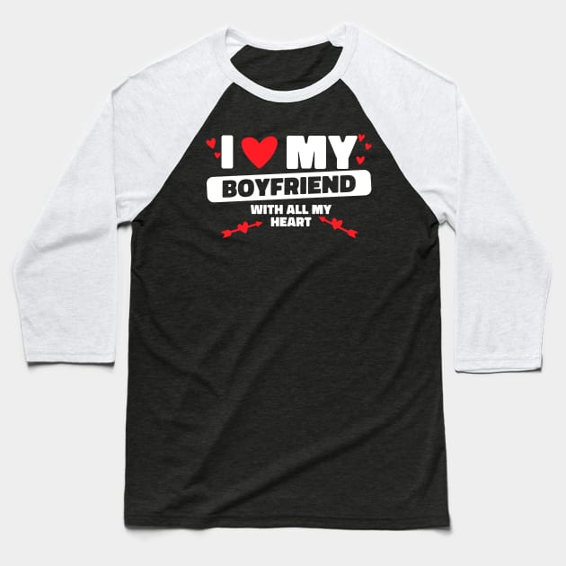 I Love My Boyfriend All My Heart BF I Heart My Boyfriend Baseball T-Shirt by Bunny Prince Design